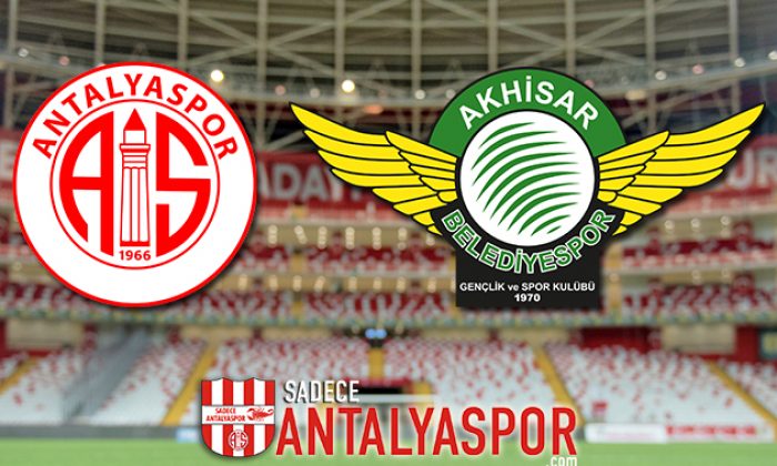 Antalyaspor – Akhisarspor (MAÇ ÖNCESİ)