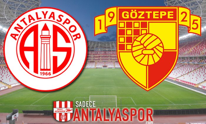Antalyaspor – Göztepe (MAÇ ÖNCESİ)