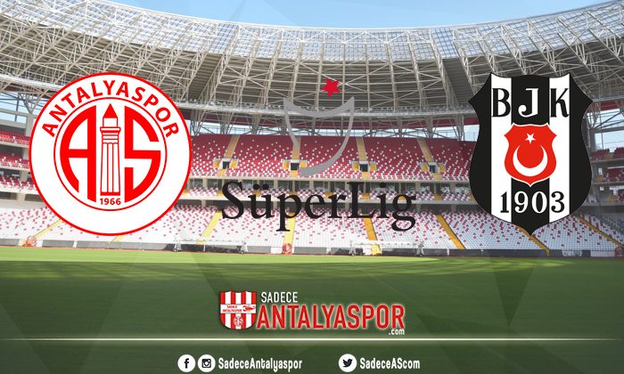 Antalyaspor – Beşiktaş (MAÇA DOĞRU)