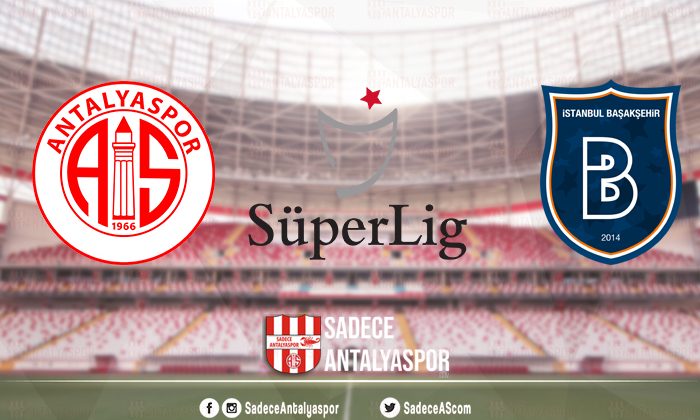 Antalyaspor – Medipol Başakşehir (KADROLAR)