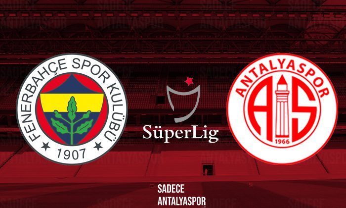 Fenerbahçe – Antalyaspor (Maça Doğru)