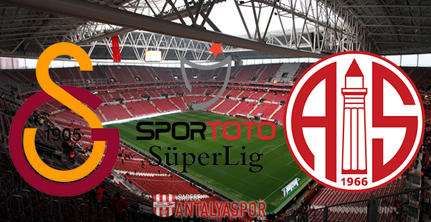 Galatasaray – Antalyaspor (Maç Öncesi)