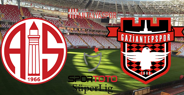 Antalyaspor – Gaziantepspor (Maç Öncesi)