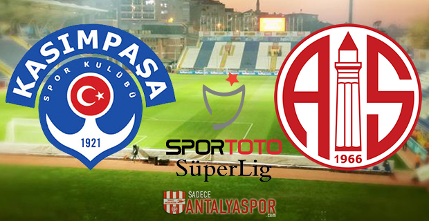 Kasımpaşa – Antalyaspor (Kadrolar)