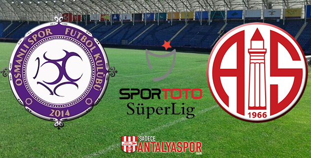 Osmanlıspor – Antalyaspor (Maç Öncesi)
