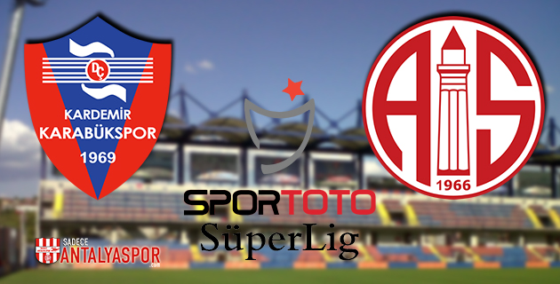 Kardemir Karabükspor – Antalyaspor (MAÇ ÖNCESİ)