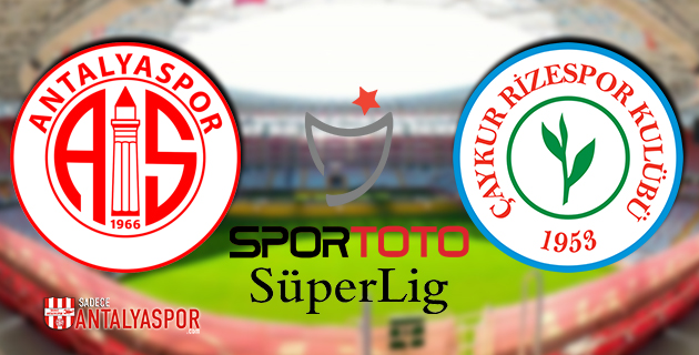 Antalyaspor – Çaykur Rizespor (MAÇ ÖNCESİ)