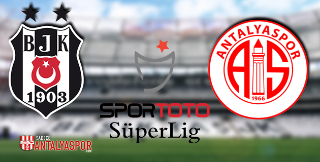 Beşiktaş – Antalyaspor (KADROLAR)