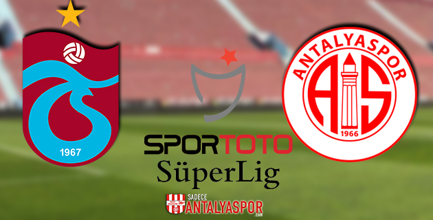 Trabzonspor – Antalyaspor (KADROLAR)