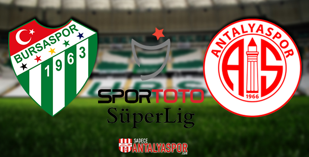 Bursaspor – Antalyaspor (MAÇ ÖNCESİ)