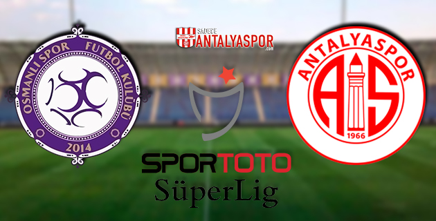 Osmanlıspor – Antalyaspor (KADROLAR)