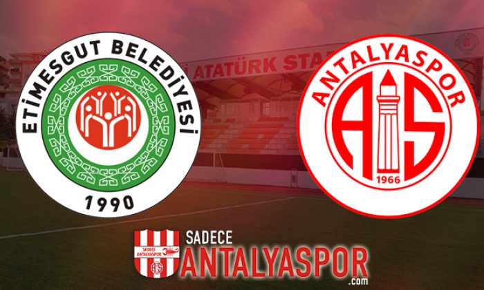 Etimesgut Belediyespor – Antalyaspor (KADROLAR)