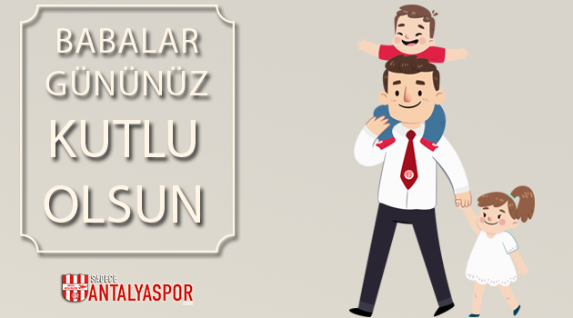 Babalar Gününüz Kutlu Olsun!