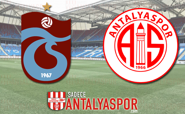Trabzonspor – Antalyaspor (MAÇ ÖNCESİ)