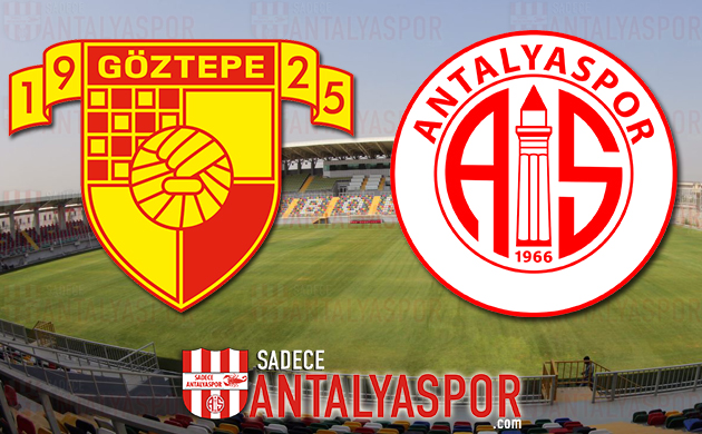 Göztepe – Antalyaspor (MAÇ ÖNCESİ)
