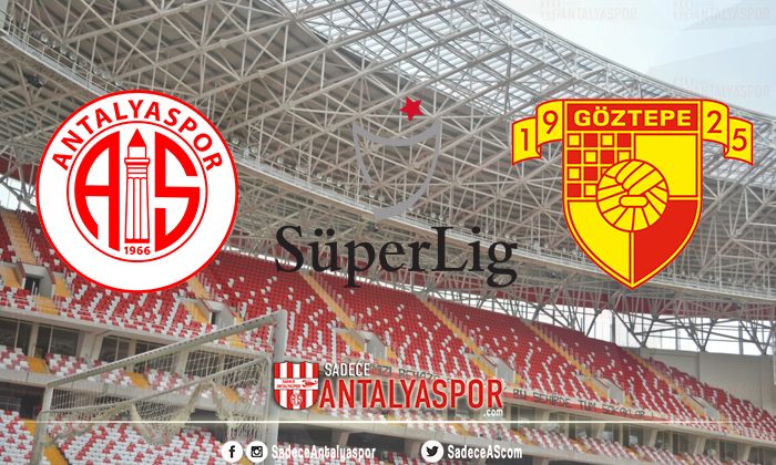 Antalyaspor – Göztepe (MAÇA DOĞRU)