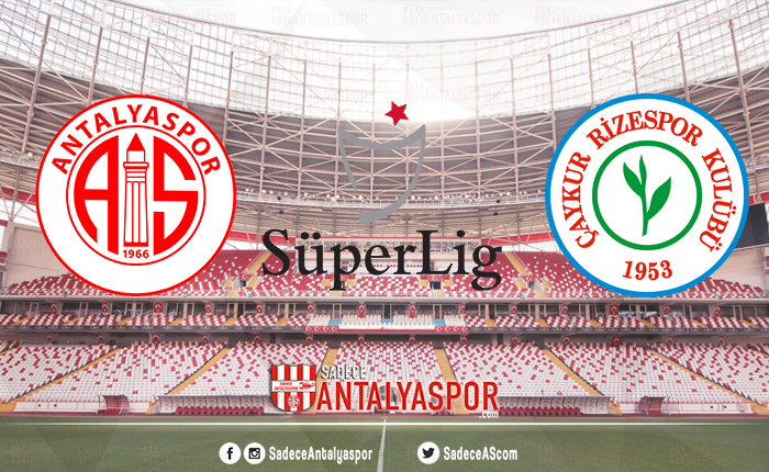 FTA Antalyaspor – Ç. Rizespor (KADROLAR)
