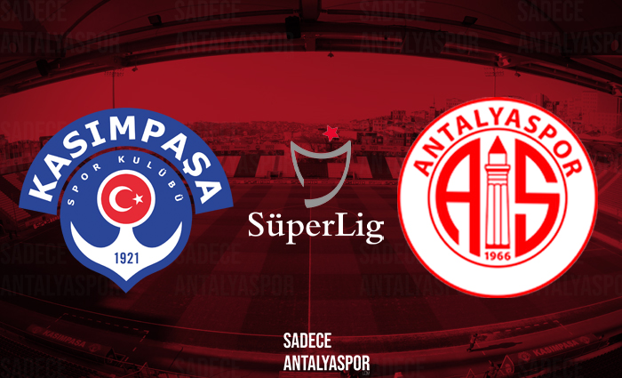 Kasımpaşa – Antalyaspor (Kadrolar)