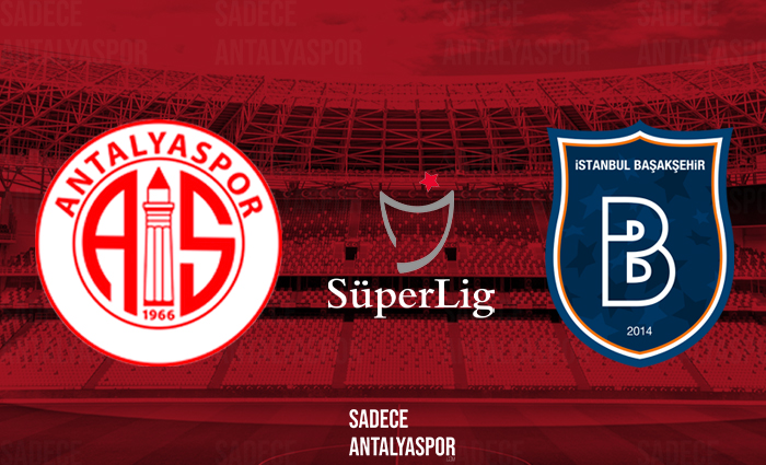 Antalyaspor – Başakşehir(Kadrolar)