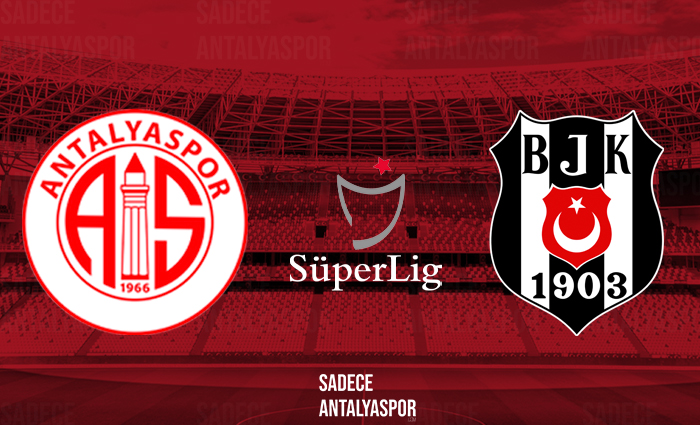 Antalyaspor – Beşiktaş (Kadrolar)