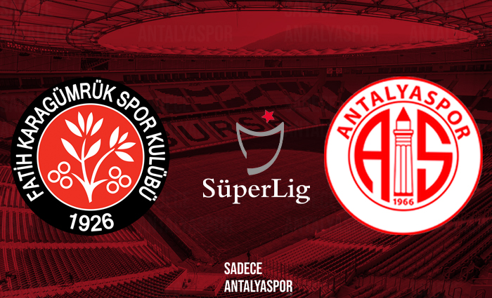 Fatih Karagümrük – Antalyaspor (Kadrolar)