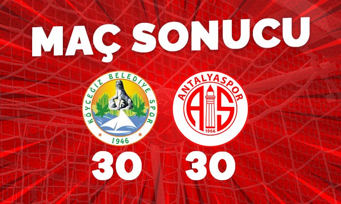 Köyceğiz Belediyespor 30 – 30 Antalyaspor
