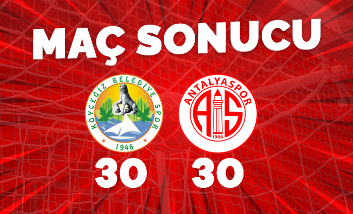 Köyceğiz Belediyespor 30 – 30 Antalyaspor