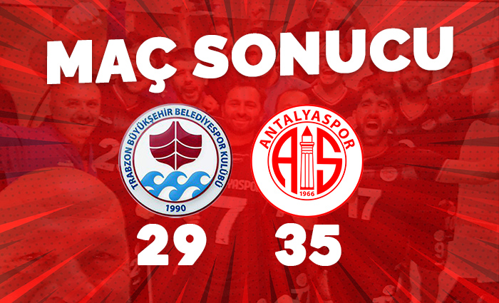 Trabzon BŞB 29 – 35 Antalyaspor
