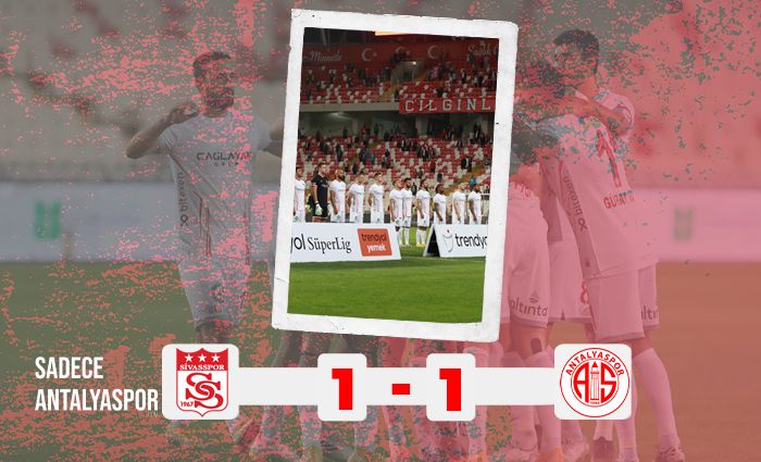 Sivasspor 1 – 1 Antalyaspor