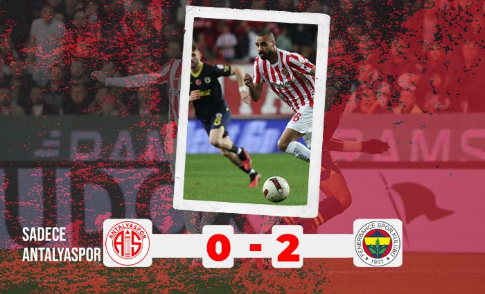 Antalyaspor 0 – 2 Fenerbahçe