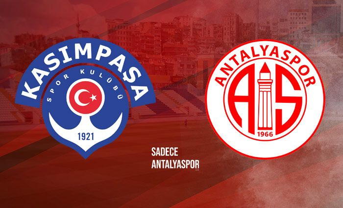Kasımpaşa – Antalyaspor | Kadrolar