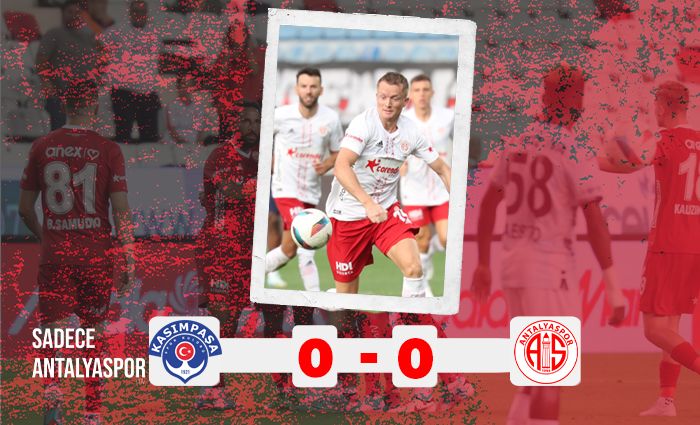 Kasımpaşa 0 – 0 Antalyaspor