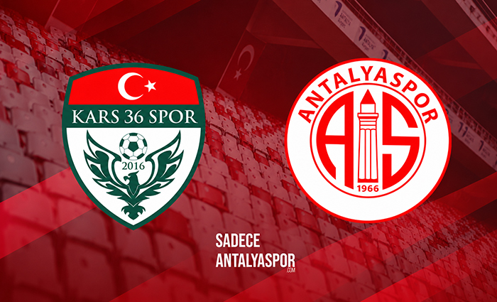 Kars 36 Spor ve Antalyaspor’un Kadroları Belli Oldu